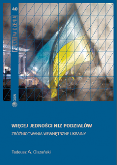 Więcej jedności niż podziałów. Zróżnicowania wewnętrzne Ukrainy